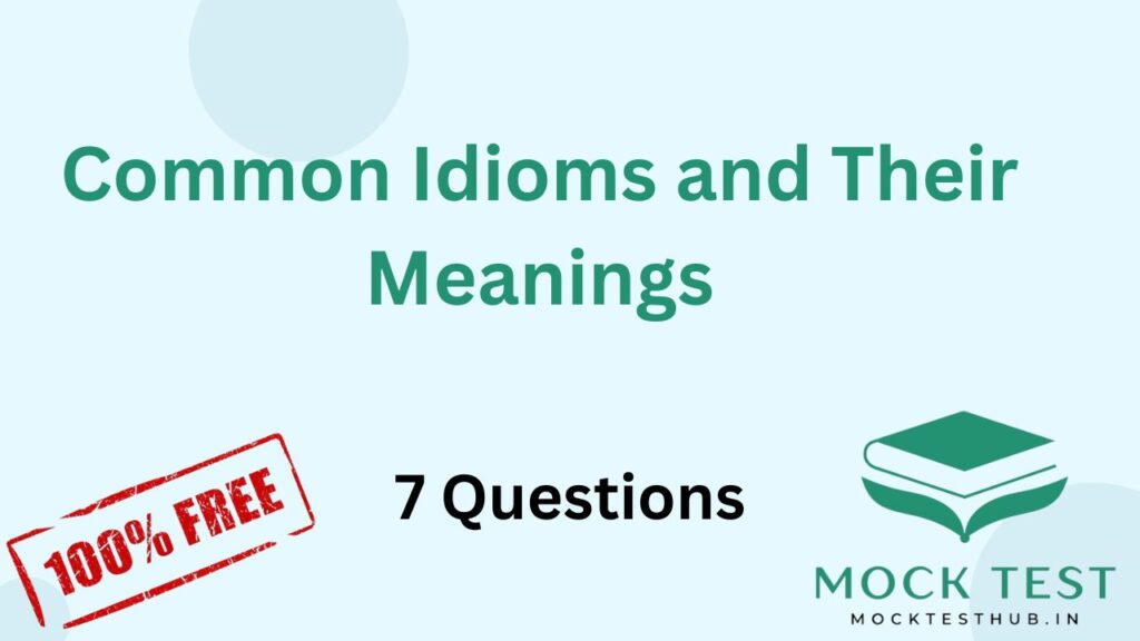 Common Idioms and Their Meanings: Test Your Knowledge